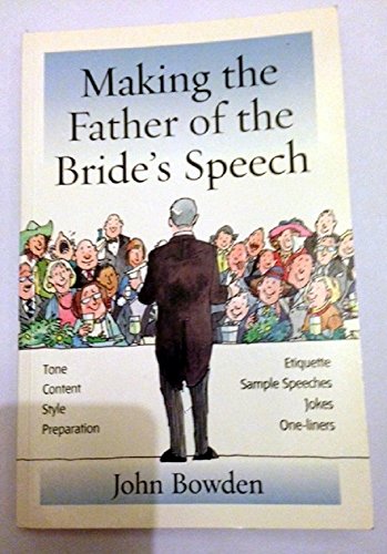 Stock image for Making the Father of the Bride's Speech: Etiquette, Jokes, Sample Speeches, One-liners for sale by WorldofBooks