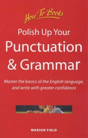 Stock image for Polish Up Your Punctuation and Grammar: Master the Basics of the English Language and Write with Greater Confidence (General Reference) for sale by WorldofBooks
