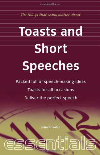 Stock image for Toasts and Short Speeches: Packed Full of Speech-Making Ideas - Toasts for All Occasions - Deliver the Perfect Speech (Essentials) for sale by SecondSale