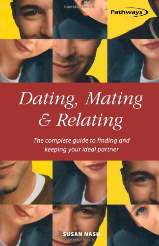 Imagen de archivo de Dating, Mating & Relating: The Complete Guide to Finding and Keeping Your Ideal Partner a la venta por ThriftBooks-Dallas