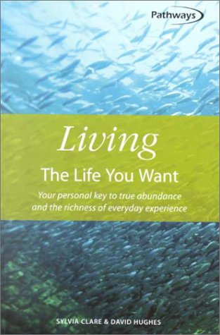 Beispielbild fr Living The Life You Want: Your personal key to true abundance and the richness of everyday experience zum Verkauf von WorldofBooks