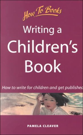 Imagen de archivo de Writing a Children's Book: How to Write for Children and Get Published (How to Books) a la venta por Goldstone Books