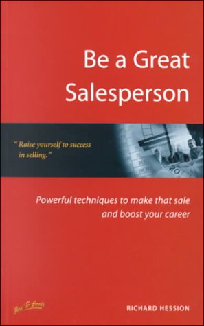 Beispielbild fr Be a Great Sales Person: Powerful Techniques to Make That Sale and Boost Your Career zum Verkauf von WorldofBooks