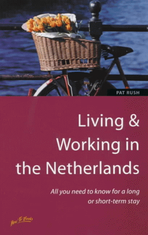 Stock image for Living & Working in the Netherlands: All You Need to Know for a Long or Short-Term Stay for sale by Wonder Book