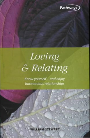 Loving and Relating: Know Yourself--And Enjoy Harmonious Relationships (9781857036398) by Stewart, William