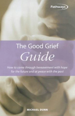 Beispielbild fr The Good Grief Guide: How to come through bereavement with hope for the future and at peace with the past zum Verkauf von WorldofBooks