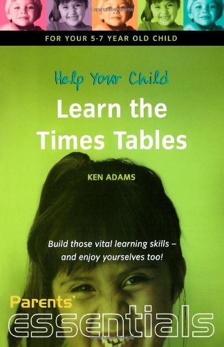 Imagen de archivo de Help Your Child Learn the Times Tables: For your 5-7 year old child. Build those vital learning skills - and enjoy yourselves too! (Parents' essentials) a la venta por WorldofBooks