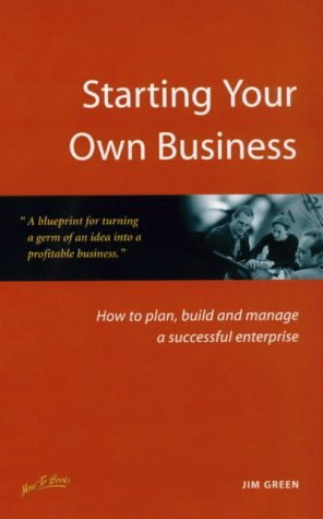 Imagen de archivo de Starting Your Own Business: How to Plan, Build and Manage a Successful Enterprise a la venta por WorldofBooks