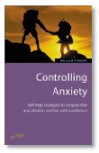 Beispielbild fr Controlling Anxiety: 2nd edition: Self-help Strategies to Conquer Fear and Phobias and Live with Confidence zum Verkauf von WorldofBooks