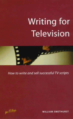 Stock image for Writing for Television: How to Write and Sell Successful TV Scripts (How to) for sale by Bookmans