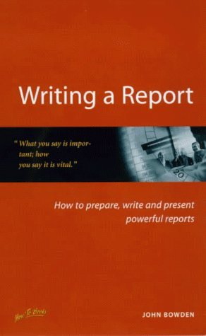 Beispielbild fr Writing a Report: How to Prepare, Write and Present Powerful Reports zum Verkauf von Ammareal