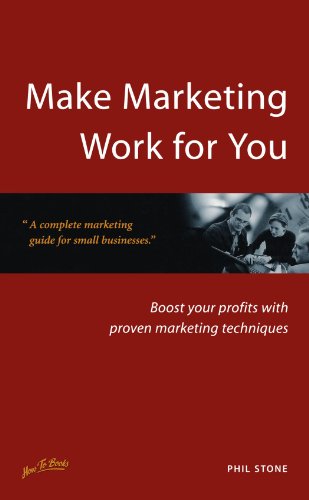 Stock image for Make Marketing Work for You: Boost your profits with proven marketing techniques for sale by WorldofBooks