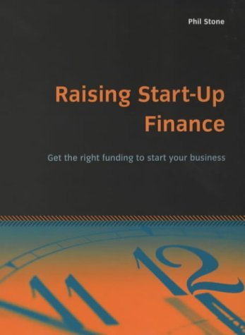 Raising Start-Up Finance: Get the right funding to start your business (9781857037050) by Stone, Phil