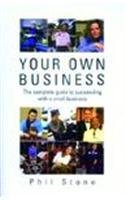 Stock image for Your Own Business: The Complete Guide to Succeeding with a Small Business for sale by WorldofBooks
