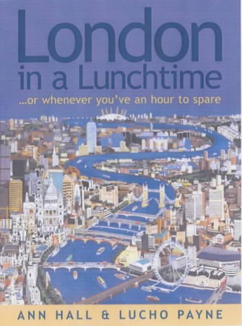 Beispielbild fr London in a Lunchtime: . . . or whenever you've an hour to spare zum Verkauf von GF Books, Inc.