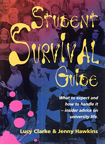 Stock image for Student Survival Guide : What to Expect and How to Handle It - Insider Advice on University Life for sale by Better World Books