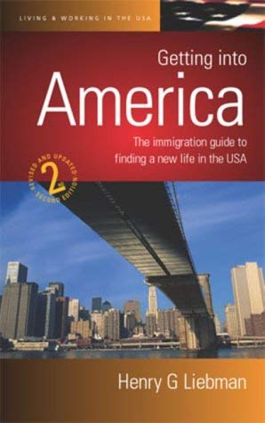 Stock image for Getting Into America 2e: The Immigration Guide to Finding a New Life in the USA for sale by WorldofBooks