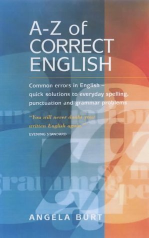 9781857037852: A-Z Of Correct English 2e: Common errors in English - quick solutions to everyday spelling, punctuation and grammar problems: Common Errors in English ... Spelling, Punctuation and Grammar Solutions