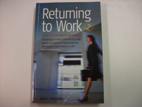 Beispielbild fr Returning To Work 2/E: A practical guide to re-entering the job market: A Guide to Re-Entering the Job Market zum Verkauf von AwesomeBooks