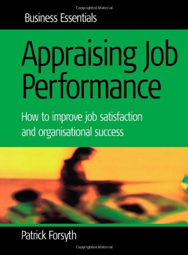 Appraising Job Performance: How to improve job satisfaction and organisational success (Business Essentials S.) (9781857037937) by Forsyth, Patrick