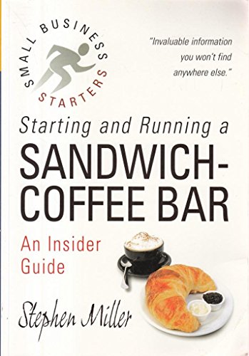 Stock image for Starting and Running a Sandwich-Coffee Bar | An Insider's Guide to Setting Up Your Own Successful Business for sale by Attic Books