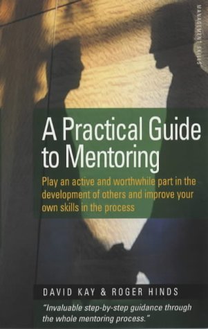 Stock image for A Practical Guide To Mentoring 5e: Down to earth guidance on making mentoring work for you: Play an Active and Worthwhile Part in the Development of Others and Improve Your Own Skills in the Process for sale by Reuseabook