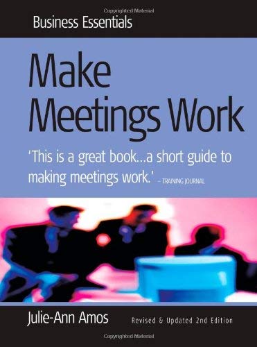 Stock image for Make Meetings Work: 2nd edition (Business Essentials S.) for sale by Goldstone Books