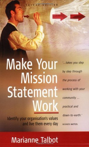 Beispielbild fr Make Your Mission Statement Work: 2nd edition: Identify your organization's values and live them every day zum Verkauf von WorldofBooks
