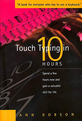 Stock image for Touch Typing in 10 Hours: Spend a few hours now and gain a valuable skill for life for sale by WorldofBooks