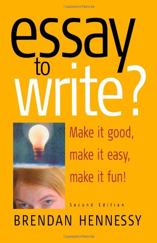 Beispielbild fr Essay To Write?: 2nd edition: Make It Good, Make It Easy, Make It Fun! zum Verkauf von Reuseabook