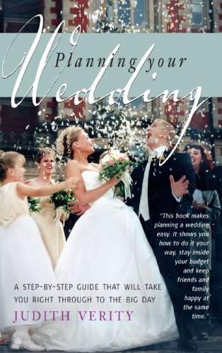 Beispielbild fr Planning your Wedding: A step-by-step guide that will take you right through to the big day: A step-by-step giude that will take you right through to the big day zum Verkauf von WorldofBooks