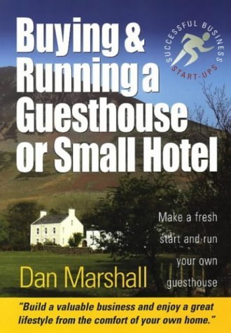 Imagen de archivo de Buying & Running a Guesthouse or Small Hotel: Make a Fresh Start and Run Your Own Guesthouse a la venta por WorldofBooks