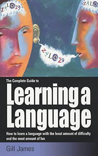 Beispielbild fr The Complete Guide to Learning a Language: How to learn a language with the least amount of difficulty and the most amount of fun zum Verkauf von WorldofBooks