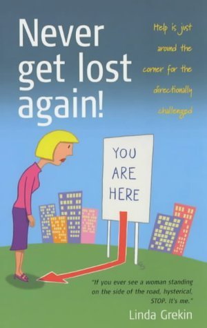 Stock image for Never Get Lost Again! : The Complete Guide to Improving Your Sense of Direction for sale by PsychoBabel & Skoob Books