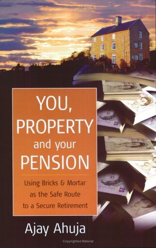 Stock image for You, Property & Your Pension: Using Bricks and Mortar as the Safe Route to a Secure Retirement for sale by Goldstone Books