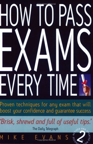 9781857039337: How to Pass Exams Every Time : Proven Techniques for Any Exam That Will Boost Your Confidence and Guarantee Success