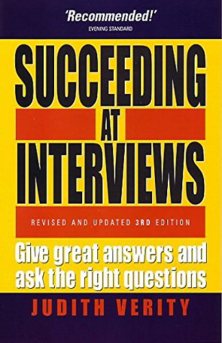 Stock image for Succeeding At Interviews: 3rd edition: Give Great Answers and Ask the Right Questions for sale by WorldofBooks