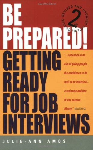 Stock image for Be Prepared!, 2nd Edition: Getting ready for job interviews: Have the Confidence to Succeed at Any Interviews for sale by Reuseabook