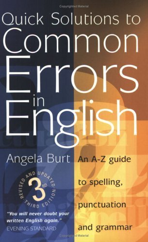 Quick Solutions to Common Errors in English: An A-Z Guide to Spelling, Punctuation and Grammar (9781857039474) by Burt, Angela