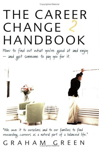 Beispielbild fr Career Change Handbook 2e: How To Find Out What You're Good at and Enjoy - and Get Someone to Pay You for it. zum Verkauf von WorldofBooks