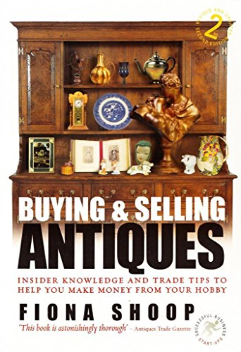 Beispielbild fr Buying & Selling Antiques 2nd Ed: Insider Knowledge and Trade Tips to Help You Make Money from Your Hobby zum Verkauf von WorldofBooks
