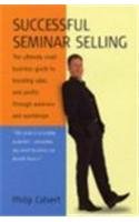 Imagen de archivo de Successful Seminar Selling: The ultimate small business guide to boosting sales and profits through seminars and workshops a la venta por WorldofBooks