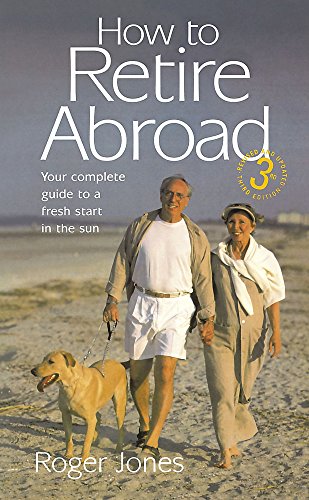 Stock image for How to Retire Abroad: 3rd edition: Your Complete Guide to a Fresh Start in the Sun for sale by WorldofBooks