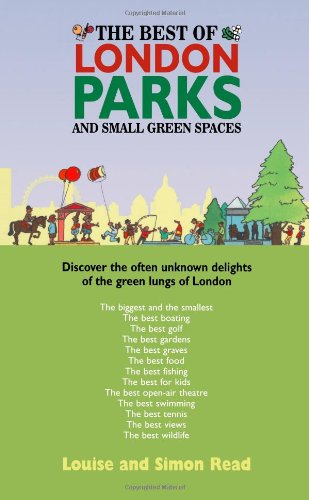 Imagen de archivo de The Best Of London Parks And Small Green Spaces: Discover the often unknown delights of the green lungs of London a la venta por AwesomeBooks