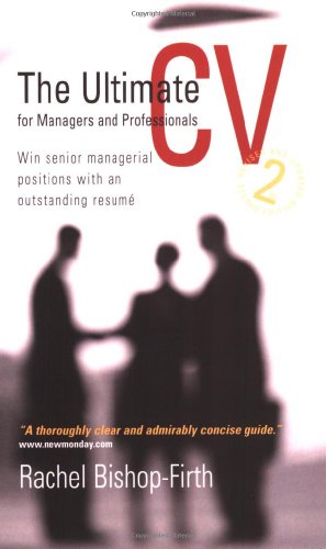 Ultimate CV for Managers and Professionals : Win Senior Managerial Positions with an Outstading R...