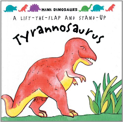 Mini Dinosaurs: Tyrannosaurus: A Lift-the-Flap and Stand-Up (9781857070187) by Hawcock, David