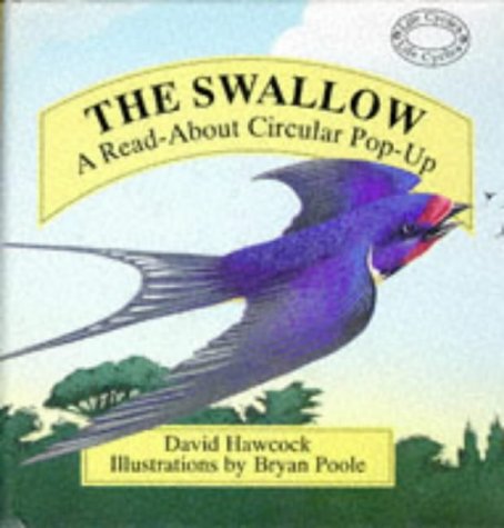 The Swallow: A Circular Pop-up Book (Life Cycles) (9781857070644) by Bryan Poole; David Hawcock