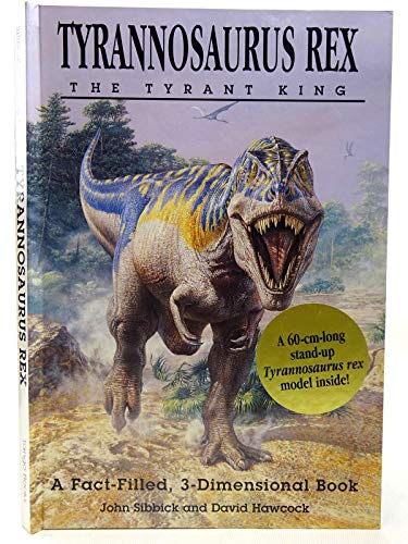 Imagen de archivo de Tyrannosaurus Rex: The Tyrant King - A Fact-filled, 3-dimensional Book a la venta por WorldofBooks