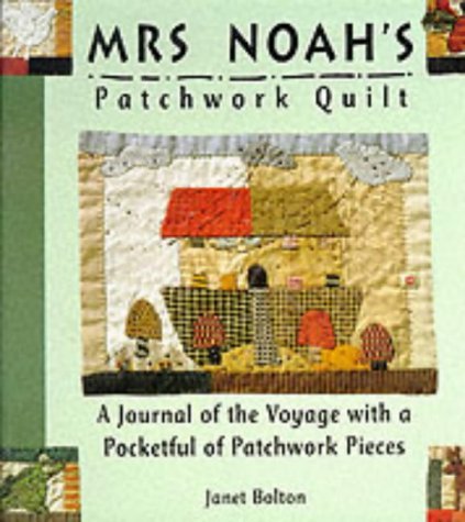 Beispielbild fr Mrs. Noah's Patchwork Quilt: A Journal of the Voyage with a Pocketful of Patchwork Pieces zum Verkauf von WorldofBooks