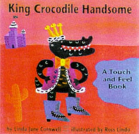 Stock image for King Crocodile Handsome: A Touch-and-feel Book for sale by Hay-on-Wye Booksellers